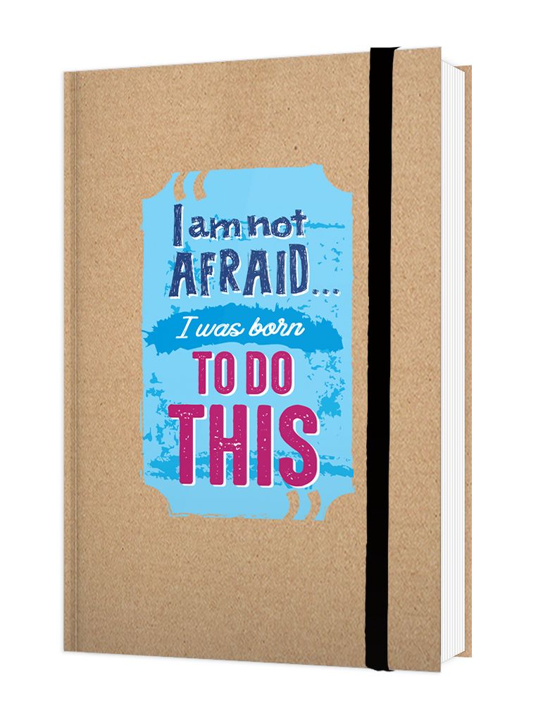  Note Book -  I Am Not Afraid - I Was Born To Do This 
