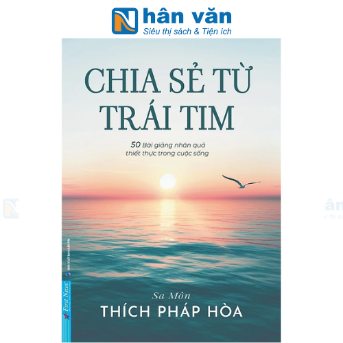 Chia Sẻ Từ Trái Tim - 50 Bài Giảng Nhân Quả Thiết Thực Trong Cuộc Sống - Sa Môn Thích Pháp Hòa