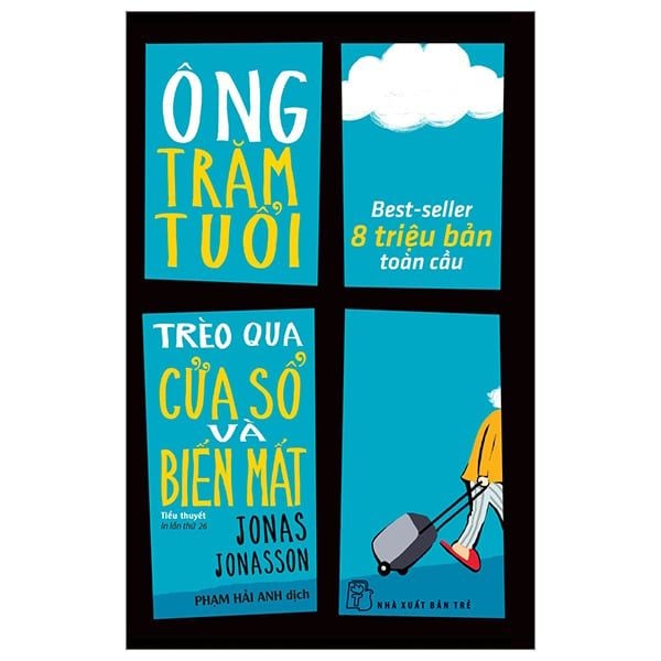 Ông Trăm Tuổi Trèo Qua Cửa Số Và Biến Mất - Jonas Jonasson - nhanvan.vn