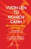  Vươn Lên Từ Nghịch Cảnh - Rèn Tính Kiên Cường Mỗi Ngày 