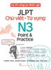  Kỳ Thi Năng Lực Nhật Ngữ - JLPT N3 Point & Practice - Chữ Viết-Từ Vựng 