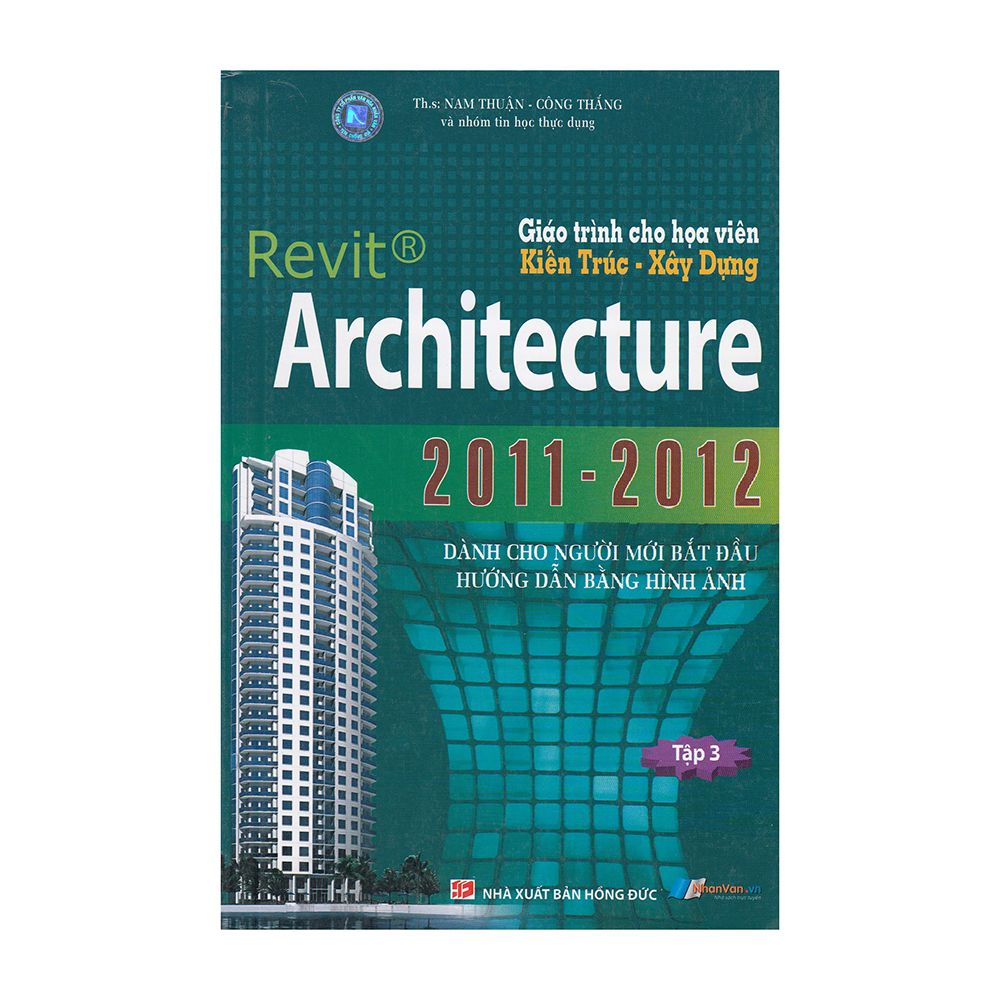  Giáo Trình Cho Họa Viên Kiến Trúc - Xây Dựng Revit Architecture 2011 - 2012 (Tập 3) 