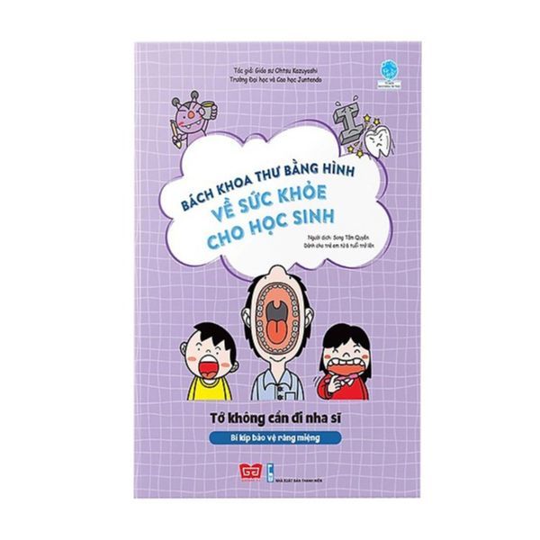 Bách Khoa Thư Bằng Hình Về Sức Khỏe Cho Học Sinh - Tớ Không Cần Đi Nha Sĩ