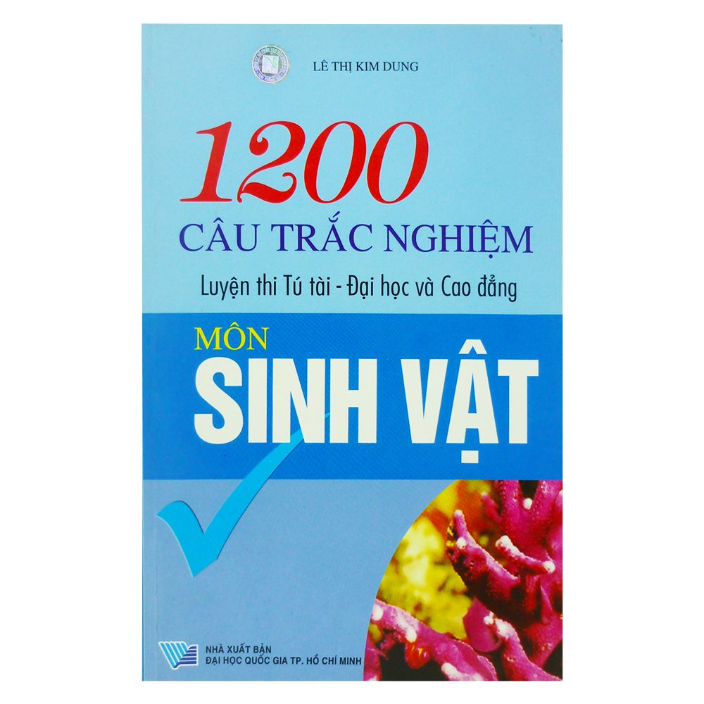  1200 Câu Hỏi Trắc Nghiệm Luyện Thi Tú Tài - Đại Học Và Cao Đẳng Môn Sinh Vật 