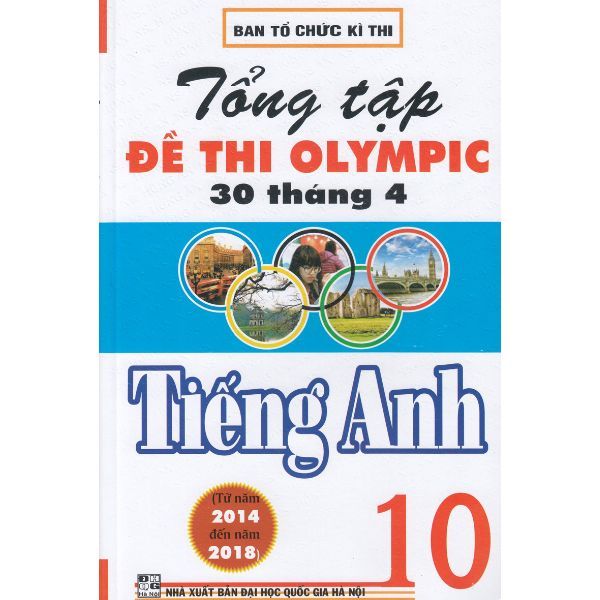  Tổng Tập Đề Thi Olympic 30 Tháng 4 Môn Tiếng Anh Lớp 10 (Từ Năm 2014 Đến Năm 2018) 