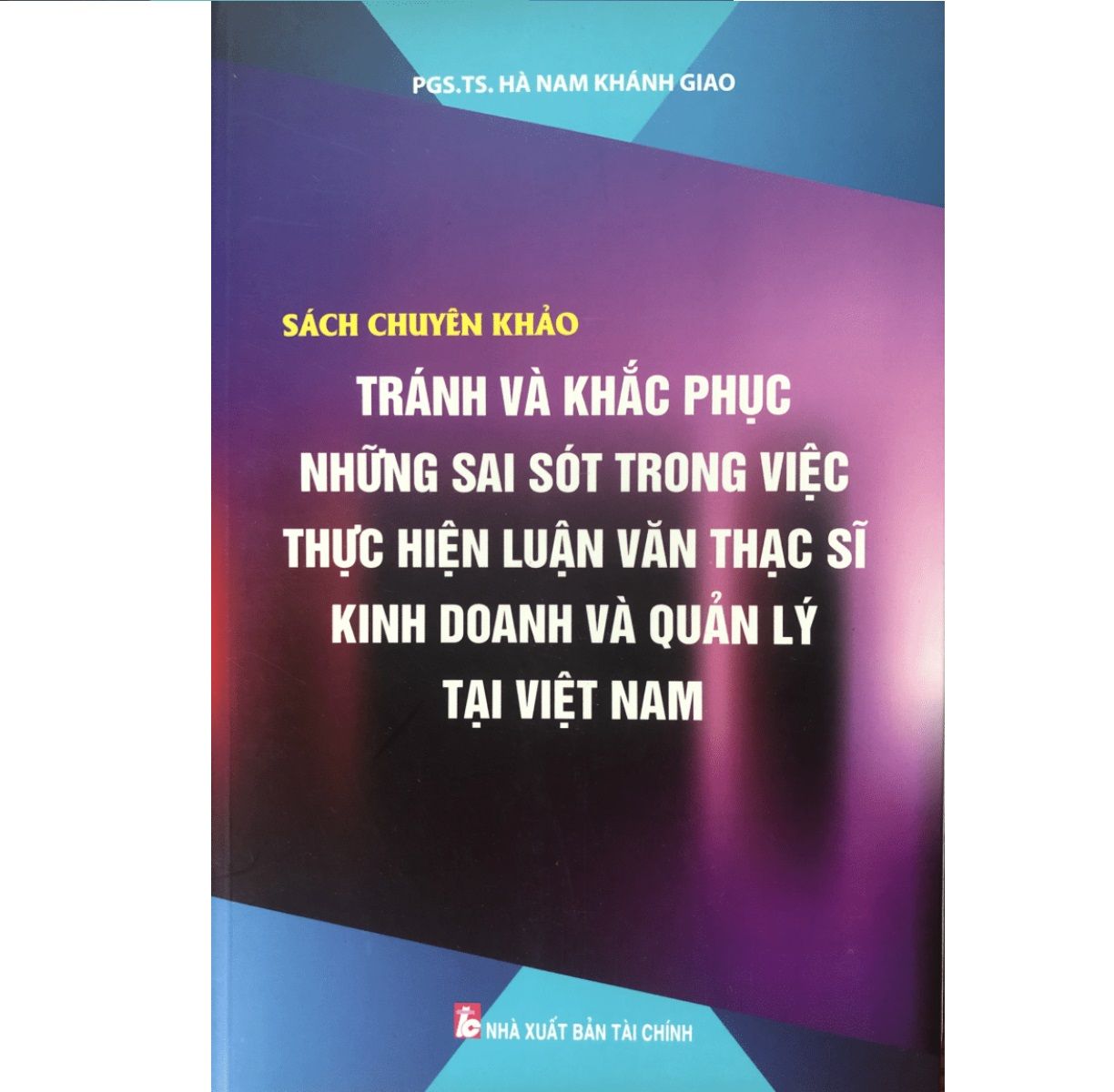  Sách Chuyên Khảo Tránh Và Khắc Phục Những Sai Sót Trong Công Việc Thực Hiện Luận Văn Thạc Sĩ Kinh Doanh Và Quản Lý Tại Việt Nam 