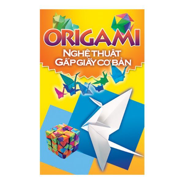  Origami Nghệ Thuật Gấp Giấy Cơ Bản 