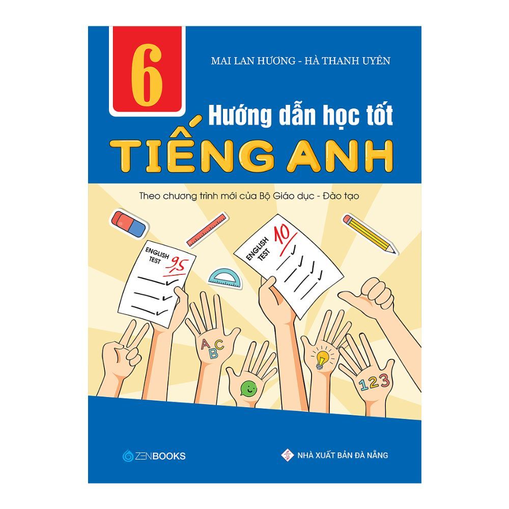  Hướng Dẫn Học Tốt Tiếng Anh Lớp 6 ( Theo Chương Trình Mới Của Bộ Giáo Dục - Đào Tạo) 