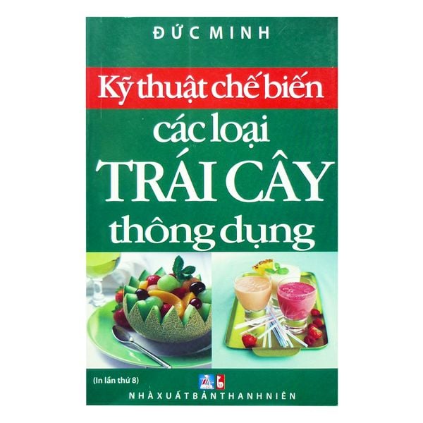 [PHIÊN CHỢ SÁCH CŨ] Kỹ Thuật Chế Biến Các Loại Trái Cây Thông Dụng 