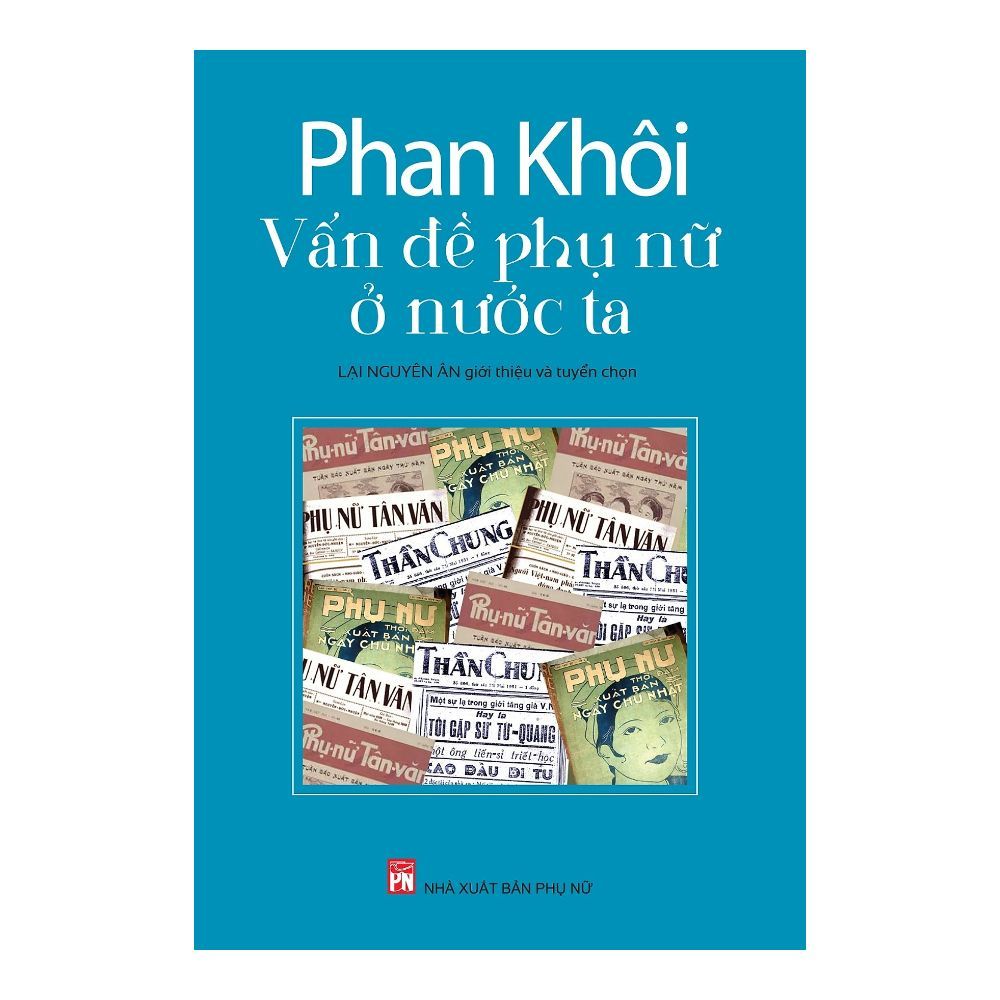  Phan Khôi: Vấn Đề Phụ Nữ Ở Nước Ta 