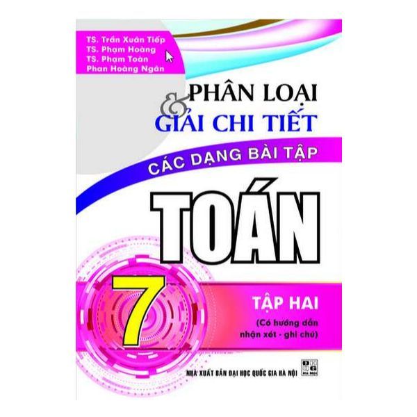  Phân Loại Và Giải Chi Tiết Các Dạng Bài Tập Toán Lớp 7- Tập 2 