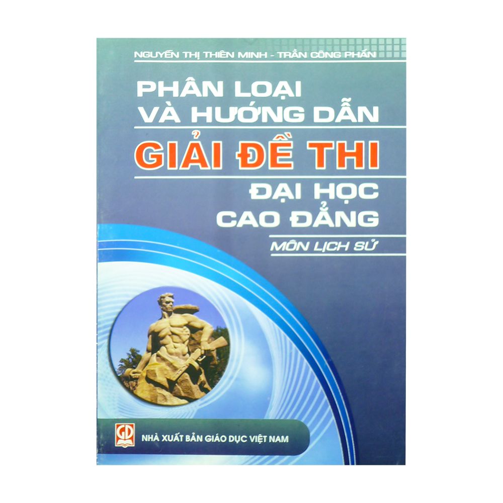  Phân Loại Và Hướng Dẫn Giải Đề Thi Đại Học Cao Đẳng Môn Lịch Sử 