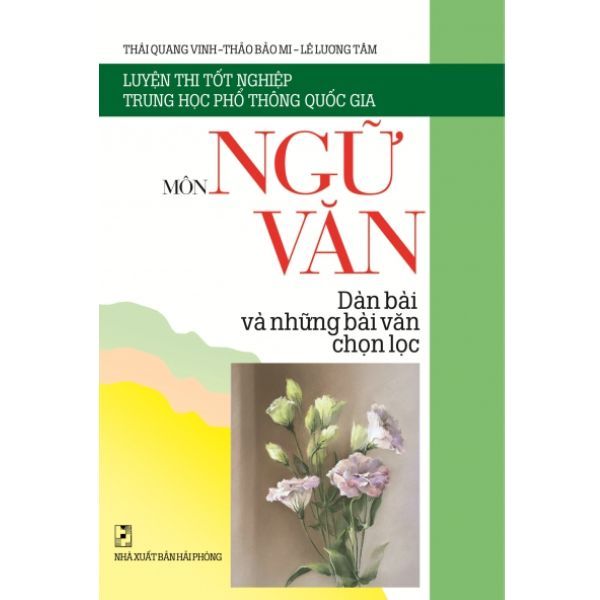  Luyện Thi Tốt Nghiệp Trung Học Phổ Thông Quốc Gia Môn Ngữ Văn - Dàn Bài Và Những Bài Văn Chọn Lọc 