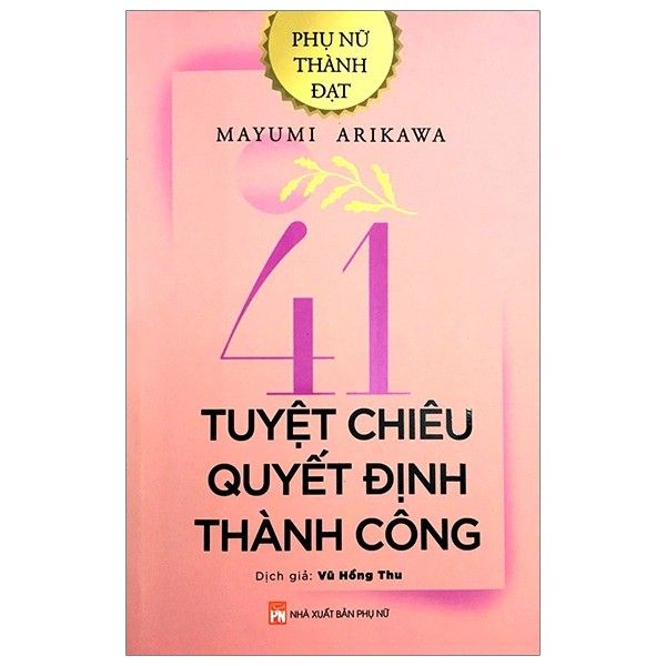  Phụ Nữ Thành Đạt - 41 Tuyệt Chiêu Quyết Định Thành Công 