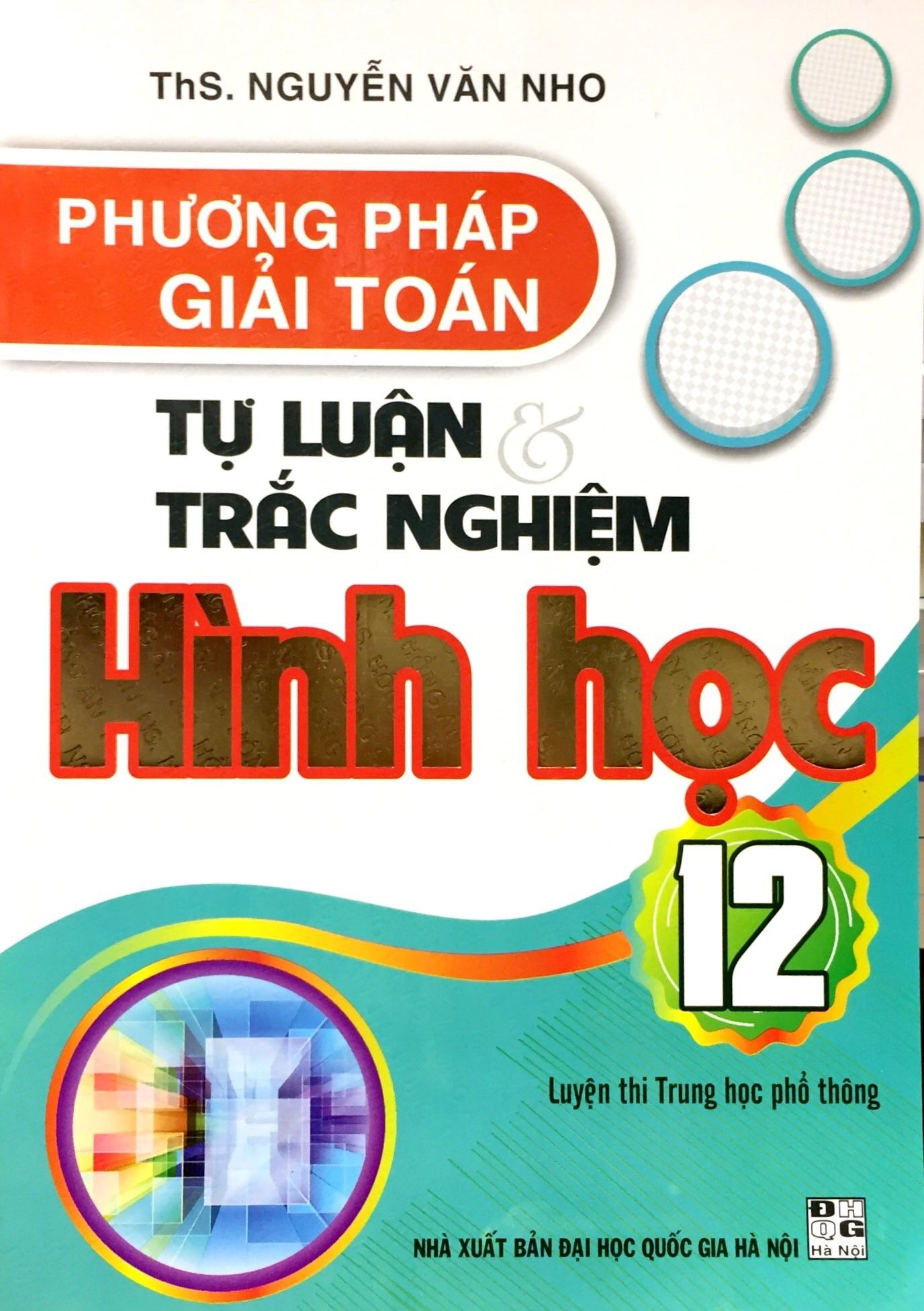  Phương Pháp Giải Toán Tự Luận Và Trắc Nghiệm Hình Học Lớp 12 