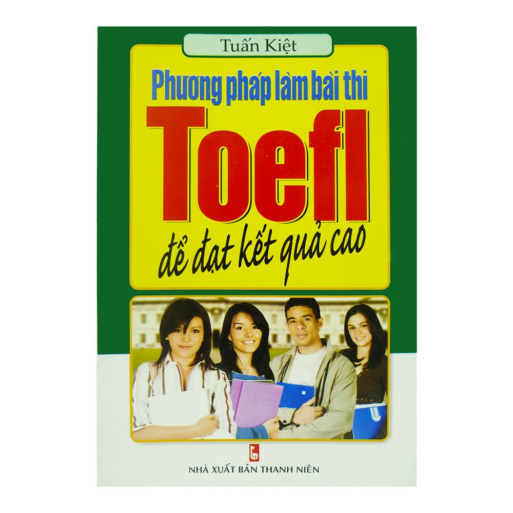  Phương Pháp Làm Bài Thi Toefl Để Đạt Kết Quả Cao 