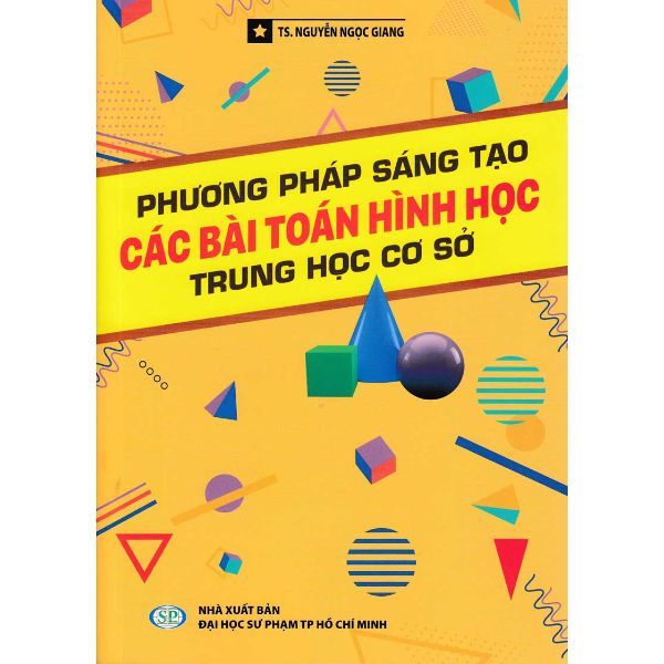  Phương Pháp Sáng Tạo Các Bài Toán Hình Học Trung Học Cở Sở 