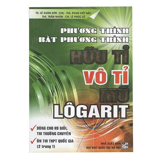  Phương Trình - Bất Phương Trình - Hữu Tỉ - Vô Tỉ - Mũ - Lôgarit 