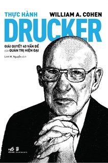  Thực Hành Drucker - Giải Quyết 40 Vấn Đề Của Quản Trị Hiện Đại 