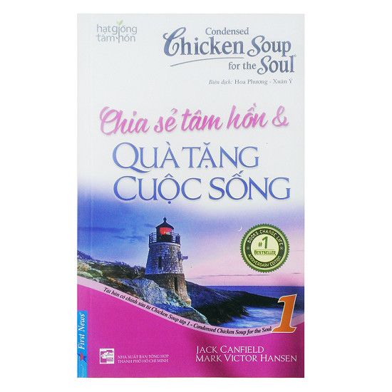  Chicken Soup For The Soul 1 - Chia Sẻ Tâm Hồn Và Quà Tặng Cuộc Sống (Tái Bản 2017) 