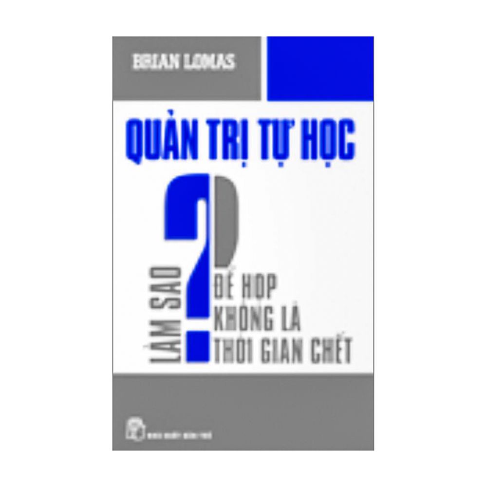  Quản Trị Tự Học - Làm Sao Để Họp Không Là Thời Gian Chết 