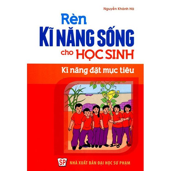  Rèn Kĩ Năng Sống Cho Học Sinh - Kĩ Năng Đạt Mục Tiêu 