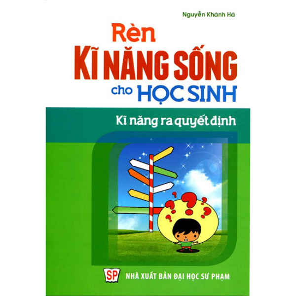  Rèn Kĩ Năng Sống Cho Học Sinh - Kĩ Năng Ra Quyết Định 