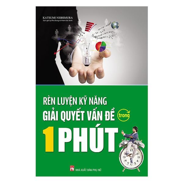  Rèn Luyện Kỹ Năng Giải Quyết Vấn Đề Trong 1 Phút (Tái Bản 2018) 