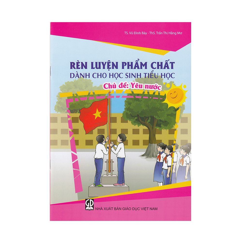  Rèn Luyện Phẩm Chất Dành Cho Học Sinh Tiểu Học - Yêu Nước 