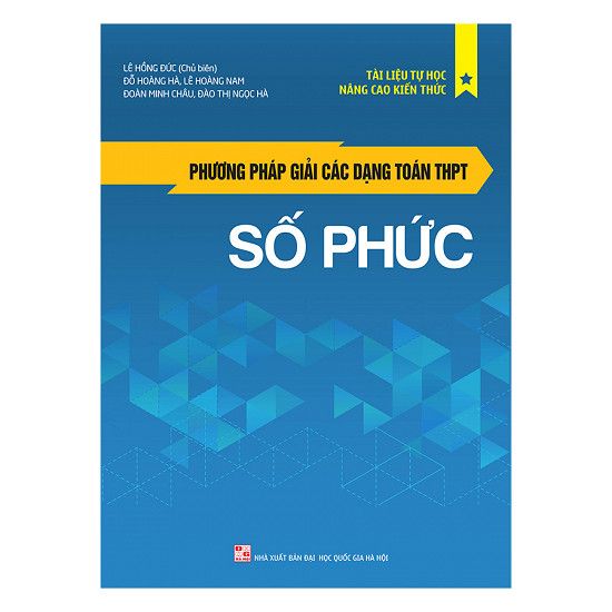  Các Phương Pháp Giải Các Dạng Toán THPT - Số Phức 