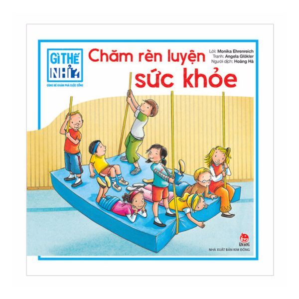  Gì Thế Nhỉ? Cùng Bé Khám Phá Cuộc Sống - Chăm Rèn Luyện Sức Khỏe  ! ( Bìa Cứng ) 