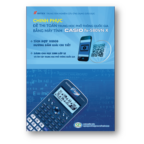  Chinh Phục Đề Thi Toán Trung Học Phổ Thông Quốc Gia Bằng Máy tính CASIO FX-580VN X 