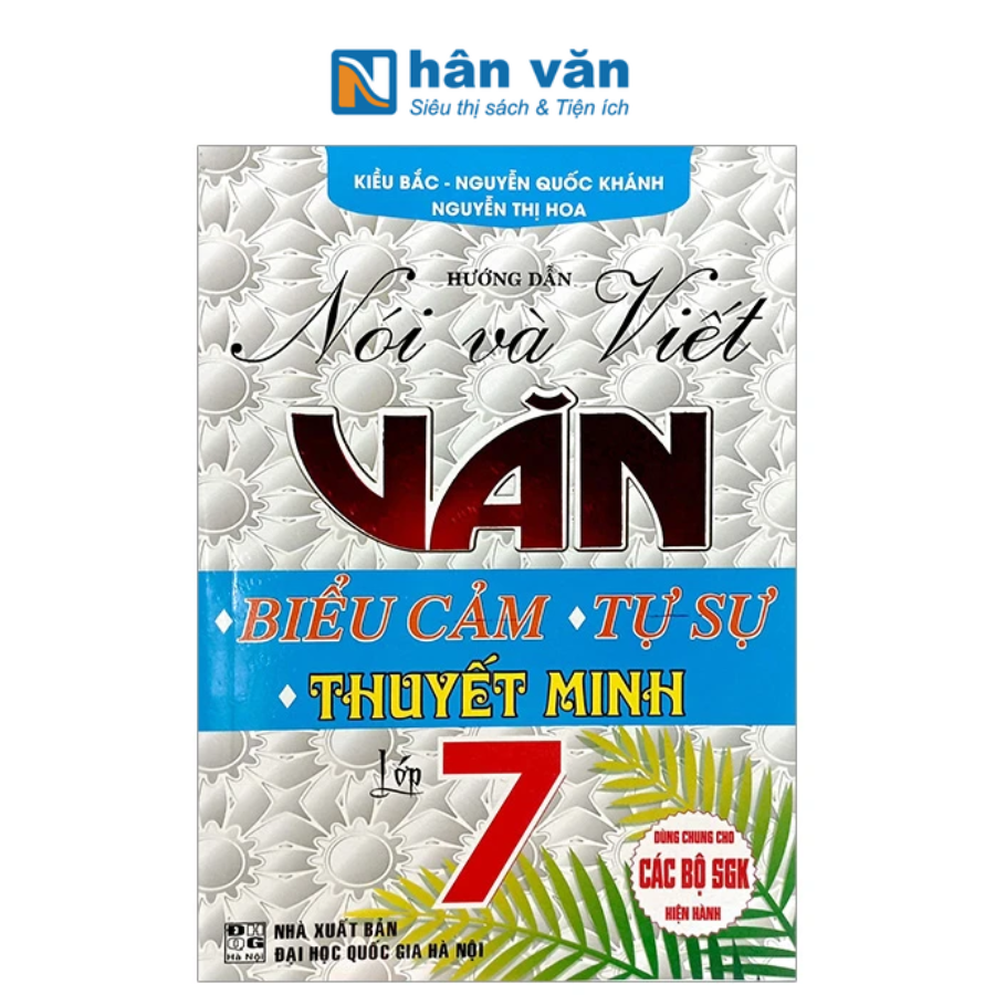  Hướng Dẫn Nói Và Viết Văn Biểu Cảm – Tự Sự – Thuyết Minh Lớp 7 (Tái Bản 2024) 