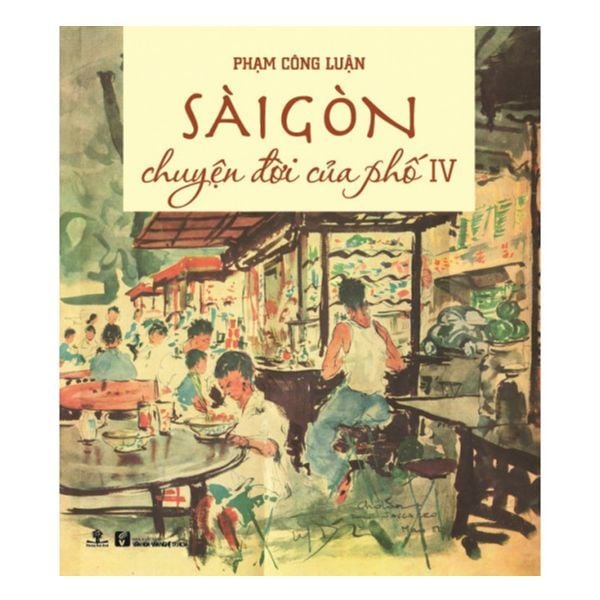  Phạm Công Luận - Sài Gòn Chuyện Đời Của Phố 4 