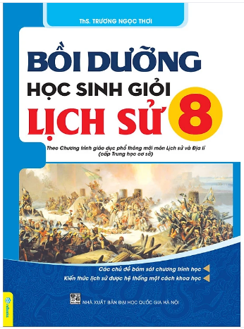  Sách - Bồi Dưỡng Học Sinh Giỏi Lịch Sử 8 (Theo chương trình GDPT mới) (TS. Trương Ngọc Thơi) 