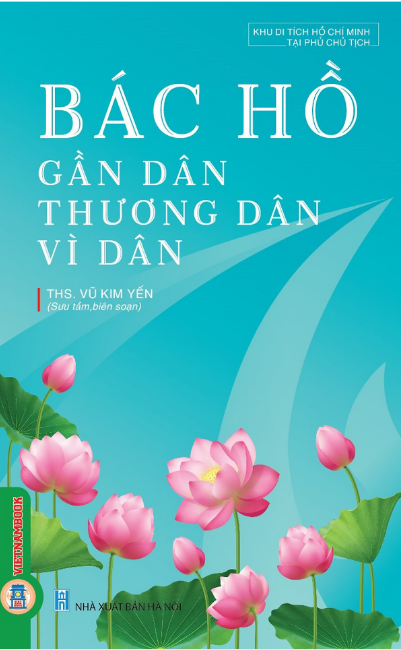  Bác Hồ - Gần Dân Thương Dân Vì Dân 