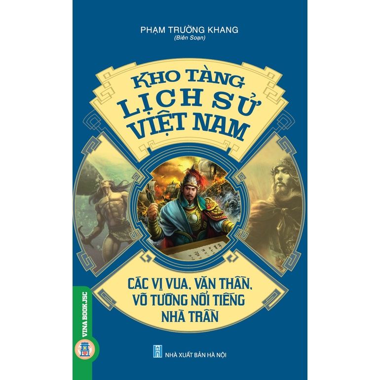  Kho Tàng Lịch Sử Việt Nam - Các Vị Vua, Văn Thần, Võ Tướng Nổi Tiếng Nhà Trần 