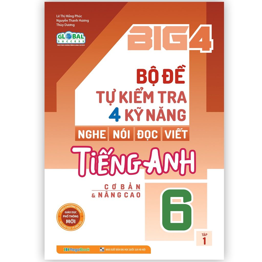  Big 4 Bộ Đề Tự Kiểm Tra 4 Kỹ Năng Nghe - Nói - Đọc - Viết Tiếng Anh - Lớp 6 - Tập 1 Global 