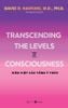  Transcending The Levels Of Consciousness - Siêu Việt Các Tầng Ý Thức 