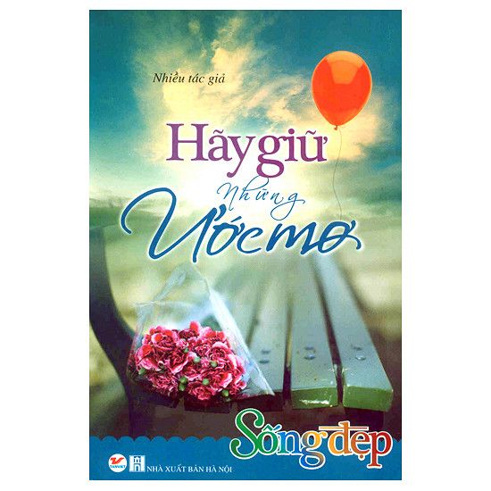  Sống Đẹp - Hãy Giữ Những Ước Mơ 