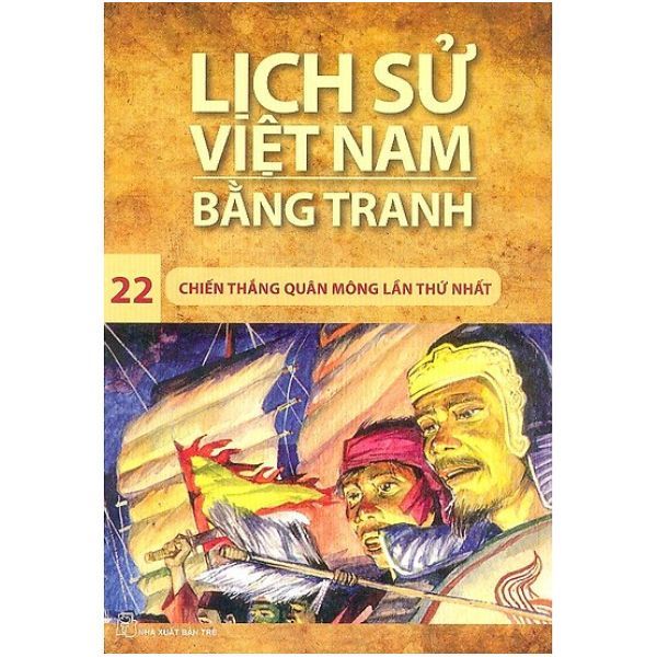  Lịch Sử Việt Nam Bằng Tranh (Tập 22): Chiến Thắng Quân Mông Lần Thứ Nhất 