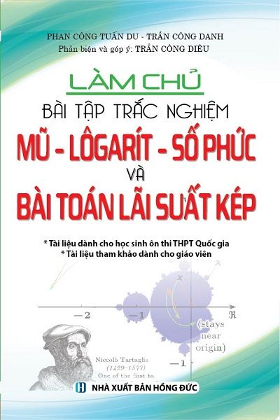  Làm Chủ Bài Tập Trắc Nghiệm (Mũ - Logarit - Số Phức Và Bài Toán Lãi Kép) 