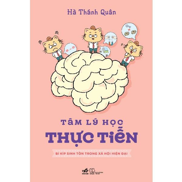  Tâm Lý Học Thực Tiễn - Bí Kíp Sinh Tồn Trong Xã Hội Hiện Đại 