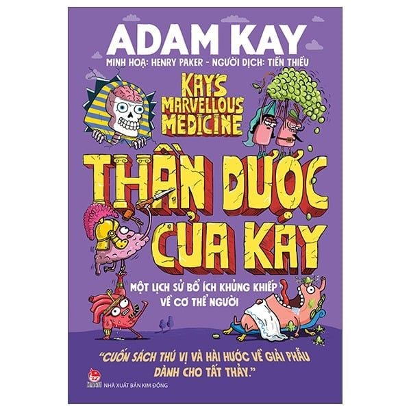  Thần Dược Của Kay - Một Lịch Sử Bổ Ích Khủng Khiếp Về Cơ Thể Người 