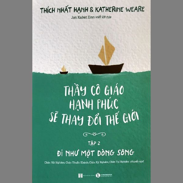  Thầy Cô Giáo Hạnh Phúc Sẽ Thay Đổi Thế Giới - Tập 2 - Đi Như Một Dòng Sông - Tái Bản 2021 