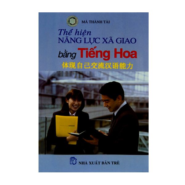  Thể Hiện Năng Lực Xã Giao Bằng Tiếng Hoa 