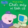  Thế Giới Của Peppa - Chiếc Máy Vi Tính Cũ 