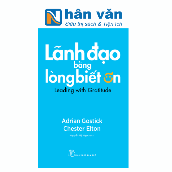 Lãnh Đạo Bằng Lòng Biết Ơn - nhanvan.vn