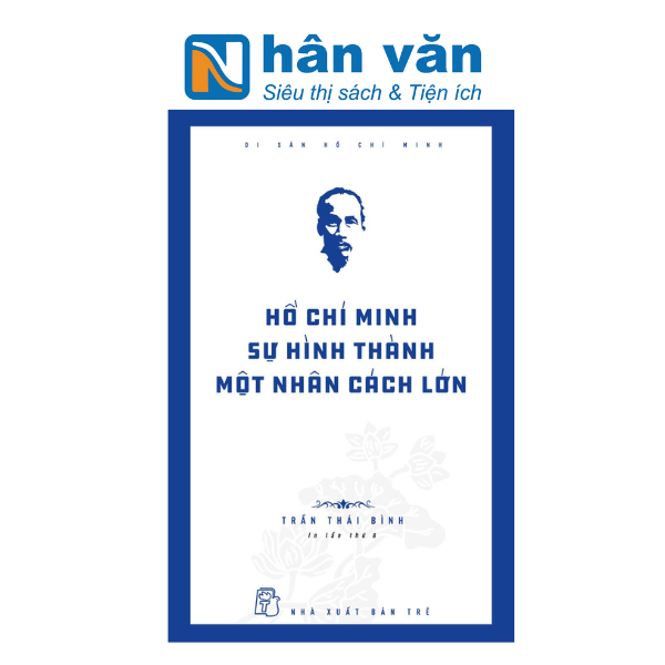 Di Sản Hồ Chí Minh - Hồ Chí Minh - Sự Hình Thành Một Nhân Cách Lớn