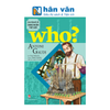 Who? Chuyện Kể Về Danh Nhân Thế Giới - Antoni Gaudi